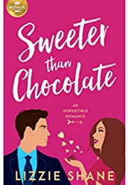 Sweeter Than Chocolate (Lizzie Shane)