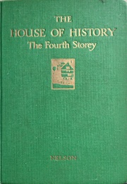 The House of History: The Fourth Storey (Dorothy Gordon)