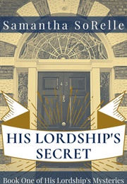 His Lordship's Secret (Samantha Sorelle)