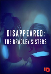 Disappeared: The Bradley Sisters (2023)