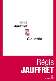 Claustria (Régis Jauffret)