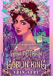 How to Train Your Goblin King (Erin Vere)