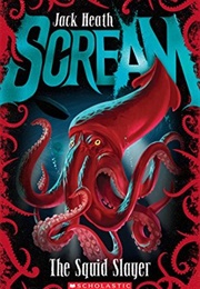 Scream: The Squid Slayer (Jack Heath)