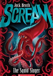 Scream: The Squid Slayer (Jack Heath)