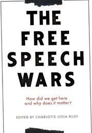 The Free Speech Wars (Charlotte Lydia Riley)