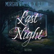 Last Night - Morgan Wallen &amp; DJ Lux