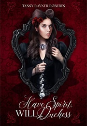 Have Spirit, Will Duchess (Tansy Rayner Roberts)