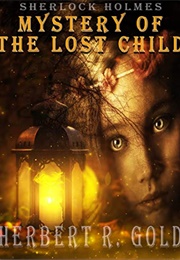 Sherlock Holmes: Mystery of the Lost Child (Herbert Gold)