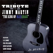 A Tribute to Jimmy Martin: &quot;The King of Bluegrass&quot;