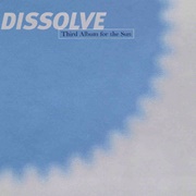 Dissolve - Third Album Form the Sun