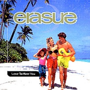Erasure - Love to Hate You