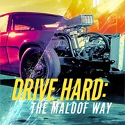 Drive Hard the Maloof Way