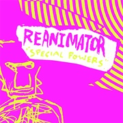 Reanimator - Special Powers