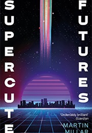 Supercute Futures (Martin Millar)