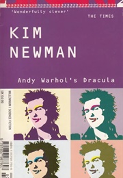 Andy Warhol&#39;s Dracula (Kim Newman)