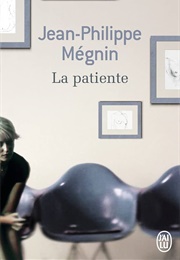 La Patiente (Jean-Philippe Mégnin)