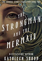 The Strongman and the Mermaid (Kathleen Shoop)