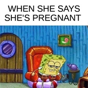 When She Says She's Pregnant