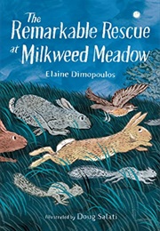 The Remarkable Rescue at Milkweed Meadow (Elaine Dimopoulos)