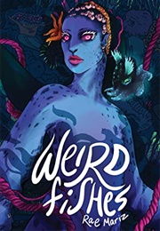 Weird Fishes (Rae Mariz)