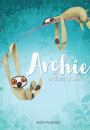 Archie - No Ordinary Sloth (Heath McKenzie)