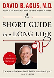 A Short Guide to a Long Life (David B. Agus)