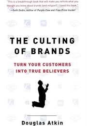 The Culting of Brands (Douglas Atkin)
