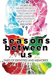 Seasons Between Us: Tales of Identities and Memories (Susan Forest & Lucas K. Law, Eds.)