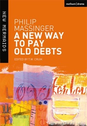 A New Way to Pay Old Debts (Philip Massinger)