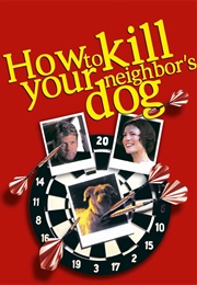How to Kill Your Neighbour&#39;s Dog (2000)