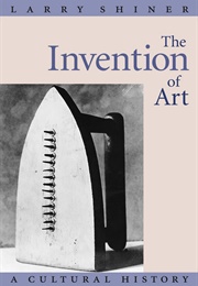 The Invention of Art (Larry Shiner)