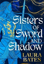 Sisters of Sword and Shadow (Laura Bates)