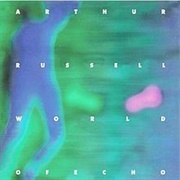 Arthur Russell - World of Echo (1986)