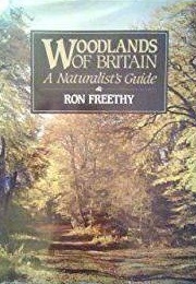 Woodlands of Britain a Naturalists Guide (Ron Freethy)