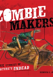 Zombie Makers: True Stories of Nature's Undead (Rebecca L. Johnson)
