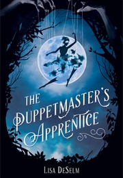 The Puppetmaster&#39;s Apprentice (Lisa Deselm)