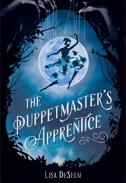 The Puppetmaster's Apprentice (Lisa Deselm)