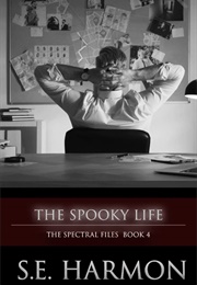 The Spooky Life (S.E. Harmon)