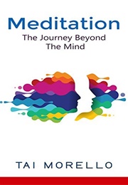 Meditation: The Journey Beyond the Mind (Tai Morello)