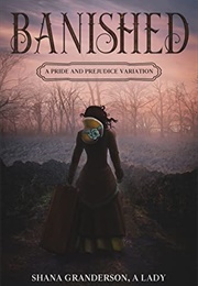 Banished: A Pride and Prejudice Variation (Shana Granderson a Lady)