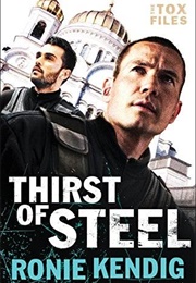 Thirst of Steel  (The Tox Files Book #3) (Ronie Kendig)