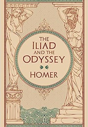 The Iliad and the Odyssey (Homer)