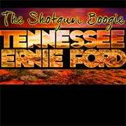 The Shotgun Boogie - Tennessee Ernie Ford