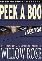 Peek a Boo, I See You (Willow Rose)
