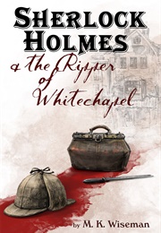 Sherlock Holmes & the Ripper of Whitechapel (M.K. Wiseman)