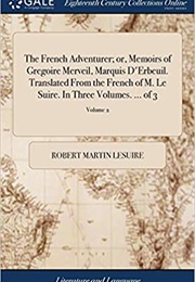The French Adventurer or the Memoirs of Grégoire Merveil (Robert-Martin Lesuire)