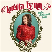 White Christmas Blue (Loretta Lynn, 2016)