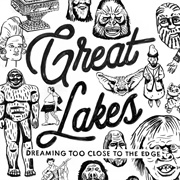 Great Lakes - Dreaming Too Close to the Edge