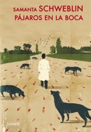 Pájaros En La Boca (Samanta Schweblin)