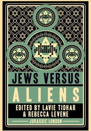Jews Versus Aliens (Lavie Tidhar)